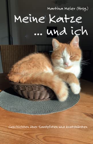 Meine Katze ... und ich: Geschichten über Samtpfoten und Kratzbürsten von Papierfresserchens MTM-Verlag + CAT creativ